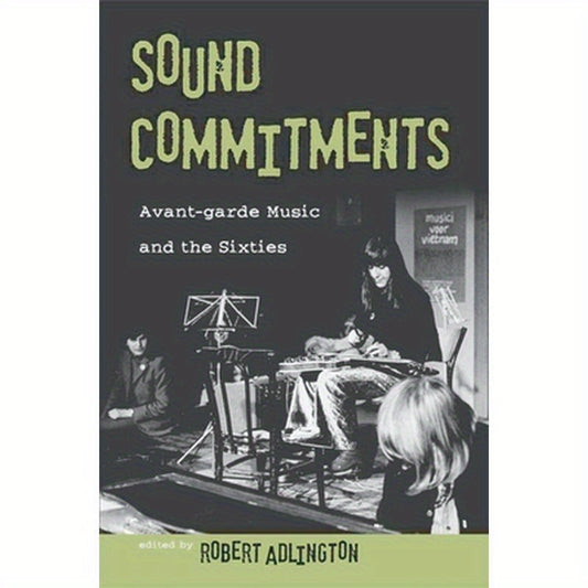 Sound Commitments: Avant-Garde Music and the Sixties