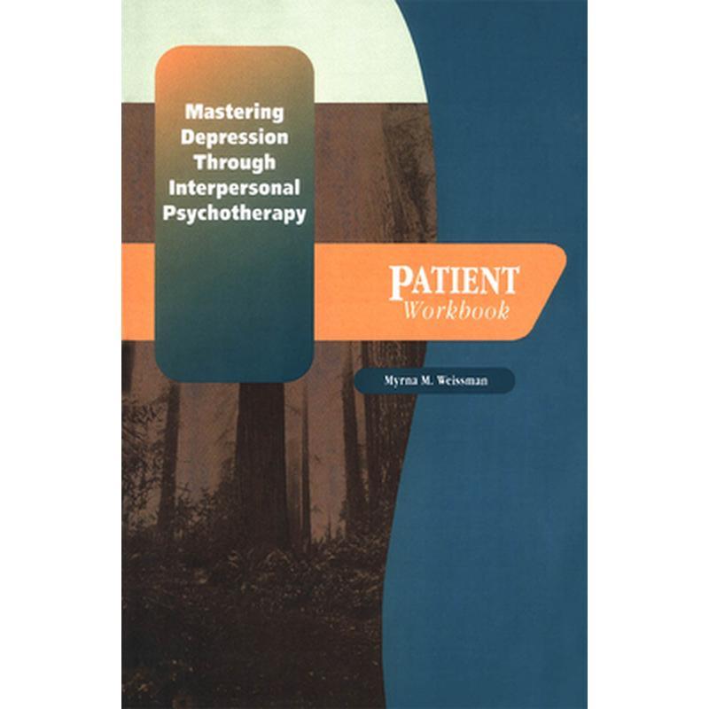 Mastering Depression Through Interpersonal Psychotherapy: Patient Workbook