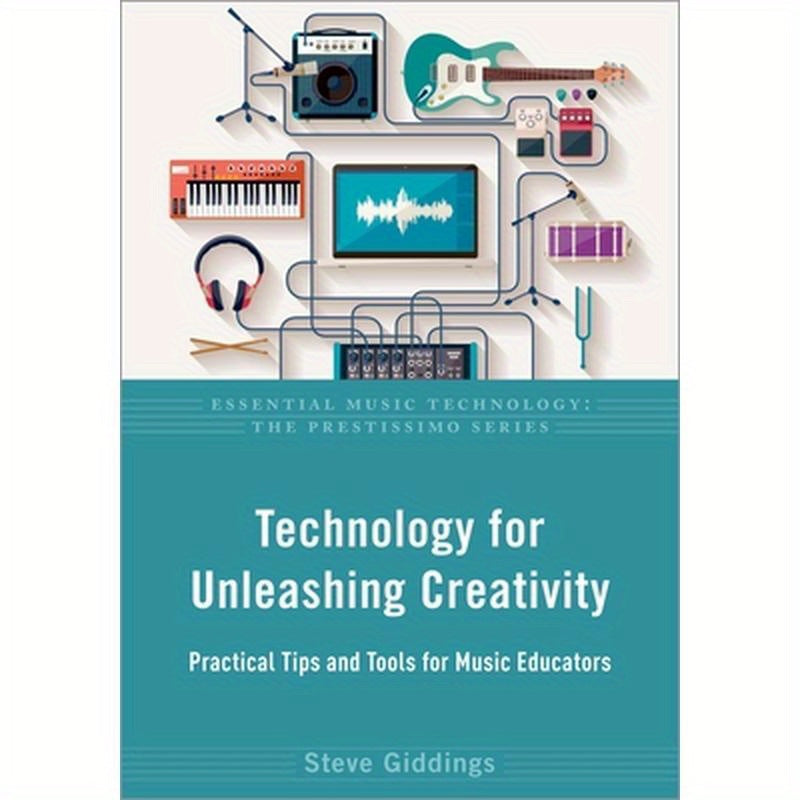 Technology for Unleashing Creativity: Practical Tips and Tools for Music Educators