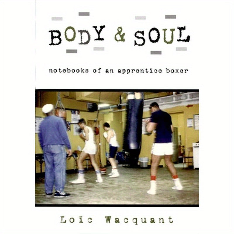 Body & Soul: Notebooks of an Apprentice Boxer