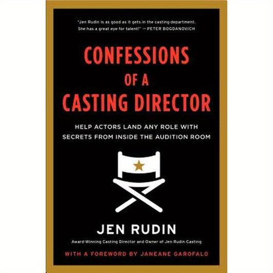 Confessions of a Casting Director: Help Actors Land Any Role with Secrets from Inside the Audition Room