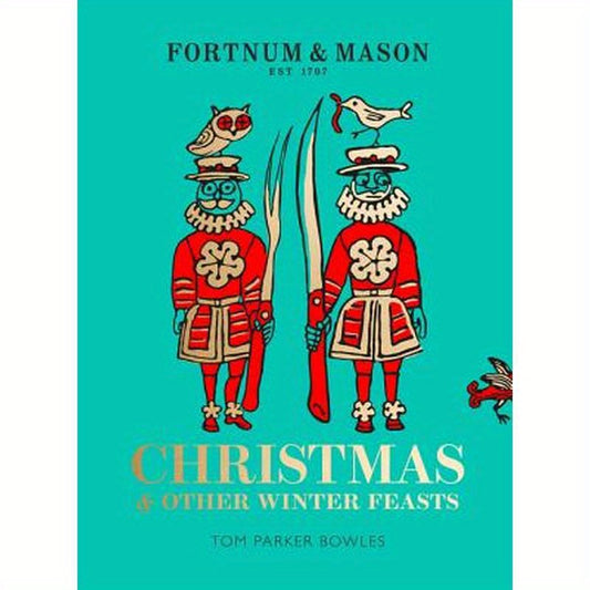Fortnum & Mason: Christmas & Other Winter Feasts