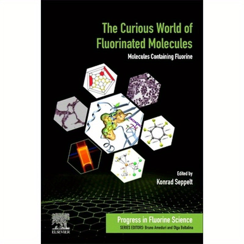 The Curious World of Fluorinated Molecules: Molecules Containing Fluorine Volume 6