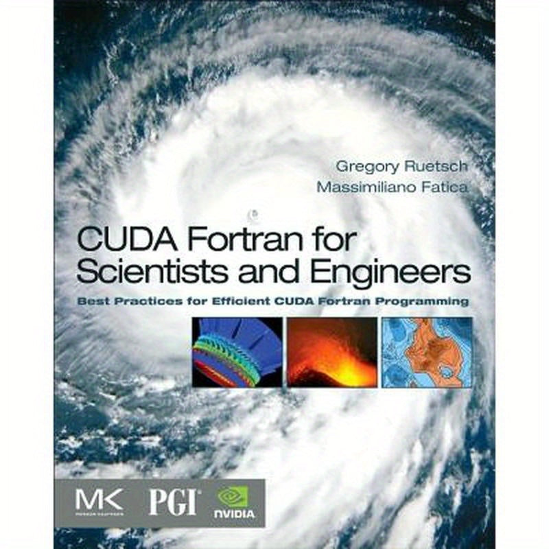 CUDA Fortran for Scientists and Engineers: Best Practices for Efficient CUDA Fortran Programming
