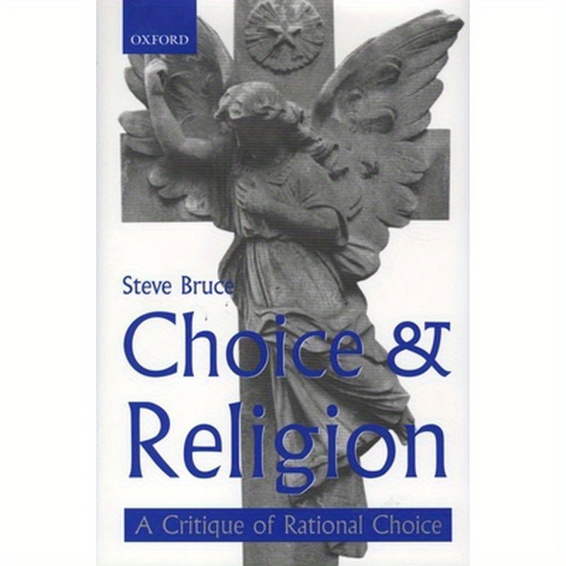 Choice and Religion: A Critique of Rational Choice Theory