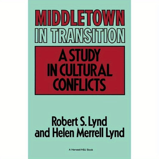 Middletown in Transition: A Study in Cultural Conflicts