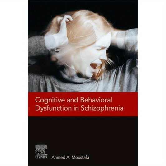 Cognitive and Behavioral Dysfunction in Schizophrenia