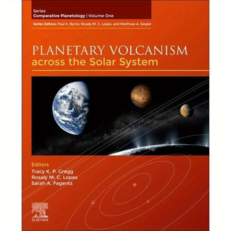 Planetary Volcanism Across the Solar System: Volume 1