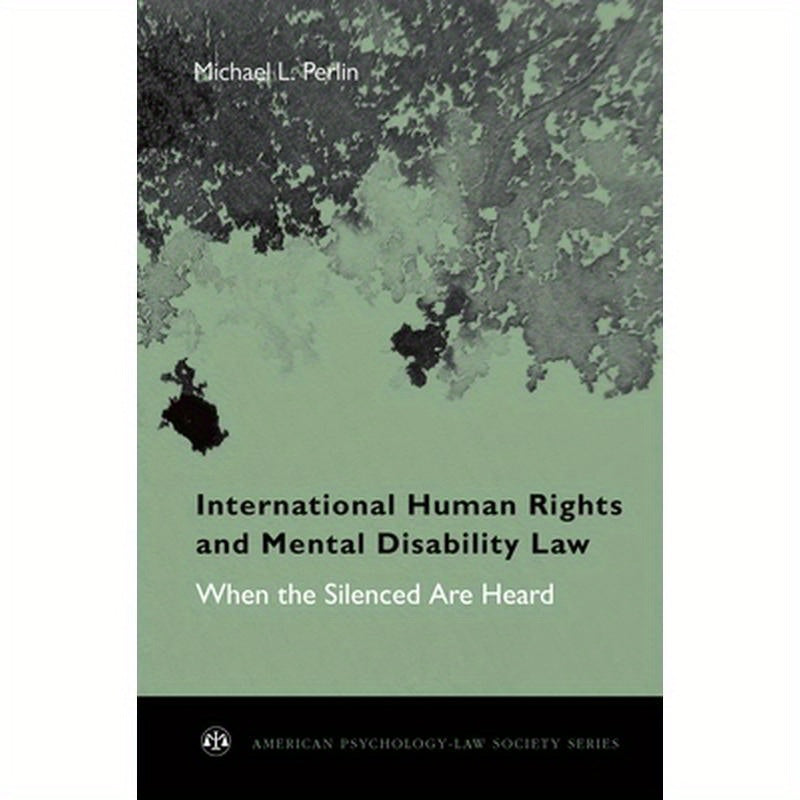 International Human Rights and Mental Disability Law: When the Silenced Are Heard