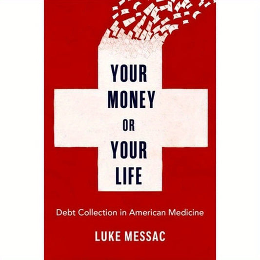Your Money or Your Life: Debt Collection in American Medicine