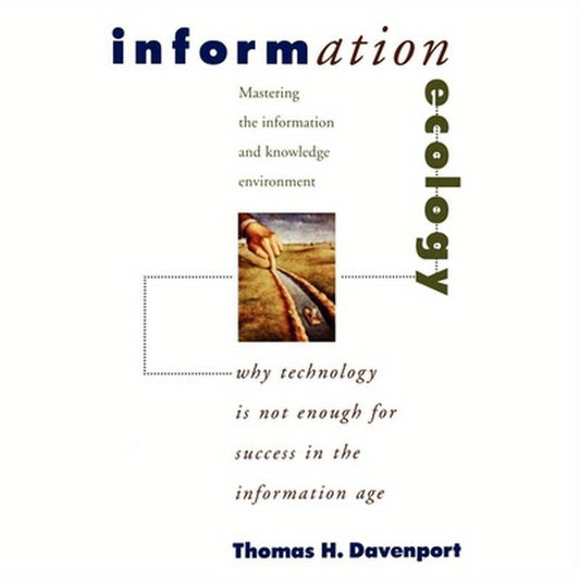 Information Ecology: Mastering the Information and Knowledge Environment