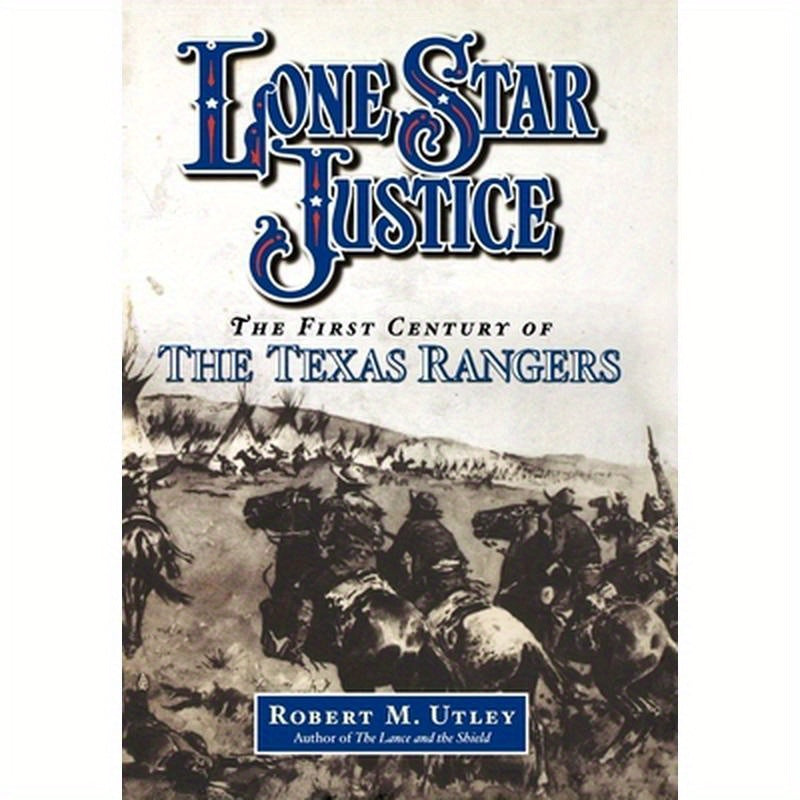 Lone Star Justice: The First Century of the Texas Rangers