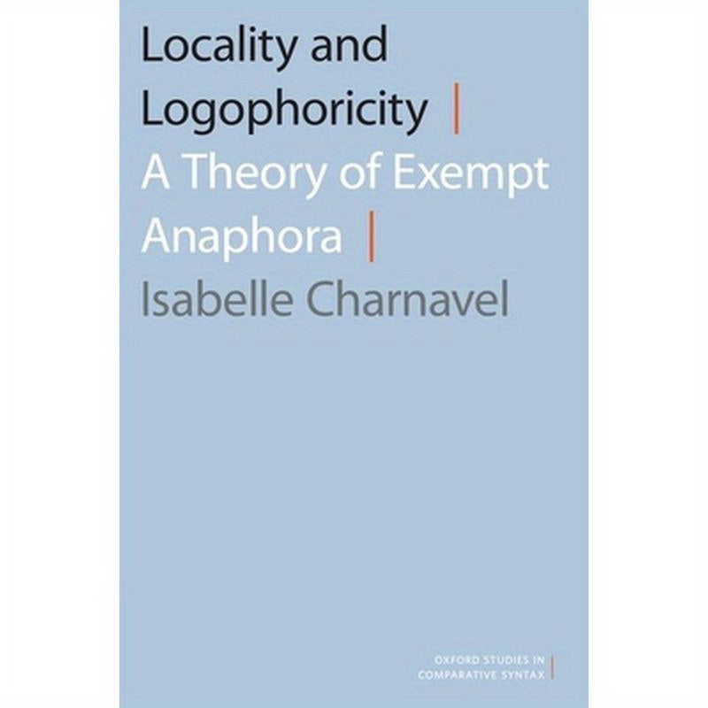 Locality and Logophoricity: A Theory of Exempt Anaphora