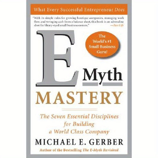 E-Myth Mastery: The Seven Essential Disciplines for Building a World-Class Company