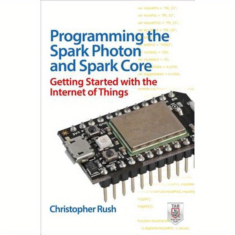 Programming the Photon: Getting Started with the Internet of Things