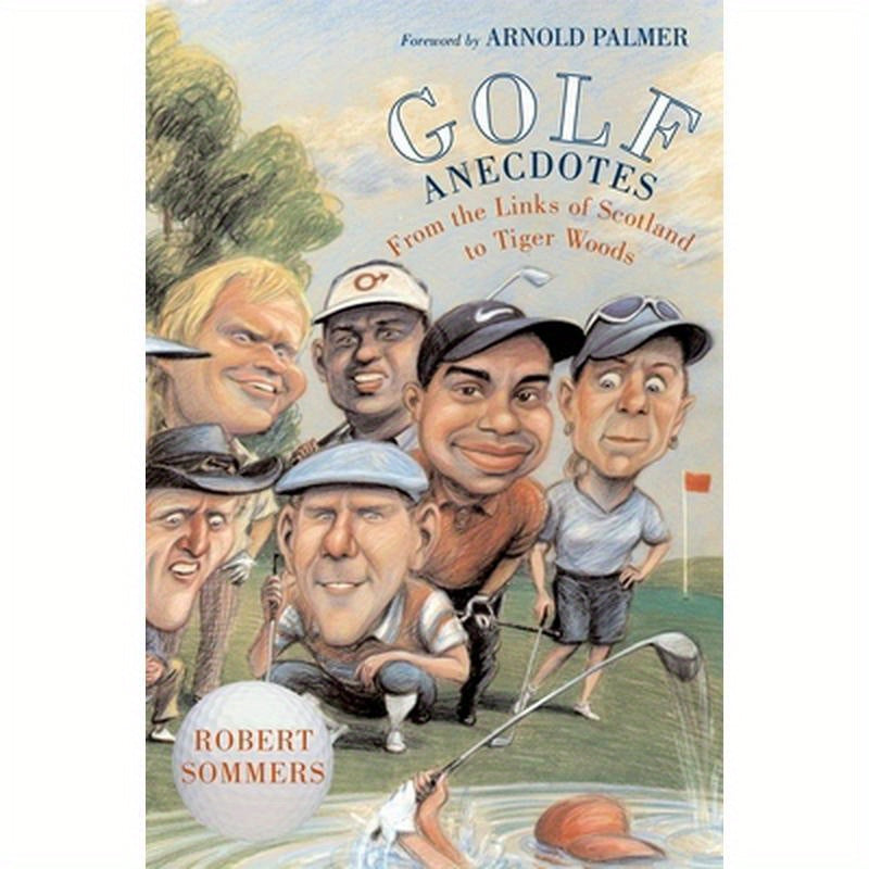 Golf Anecdotes: From the Links of Scotland to Tiger Woods