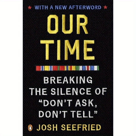 Our Time: Breaking the Silence of Don't Ask, Don't Tell