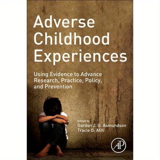 Adverse Childhood Experiences: Using Evidence to Advance Research, Practice, Policy, and Prevention