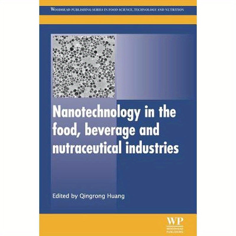 Nanotechnology in the Food, Beverage and Nutraceutical Industries