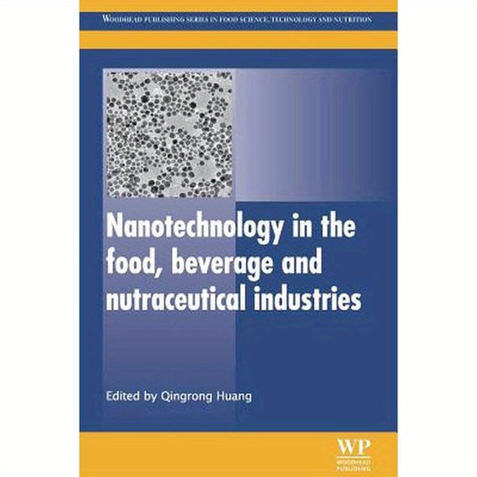 Nanotechnology in the Food, Beverage and Nutraceutical Industries