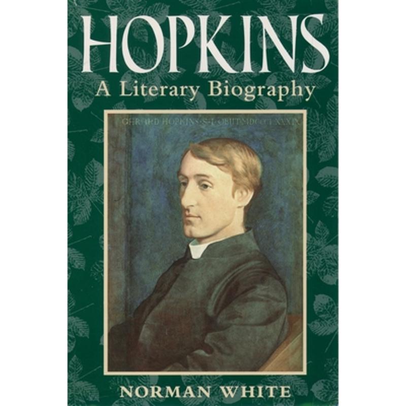 Hopkins: A Literary Biography