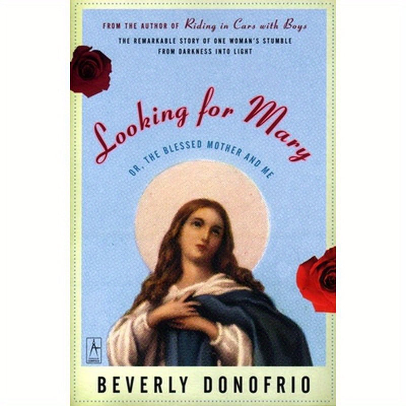 Looking for Mary: Or, the Blessed Mother and Me