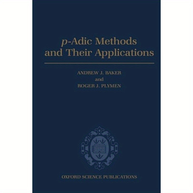 P-Adic Methods and Their Applications