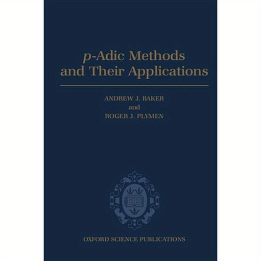 P-Adic Methods and Their Applications