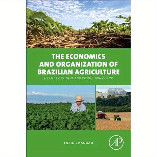The Economics and Organization of Brazilian Agriculture: Recent Evolution and Productivity Gains