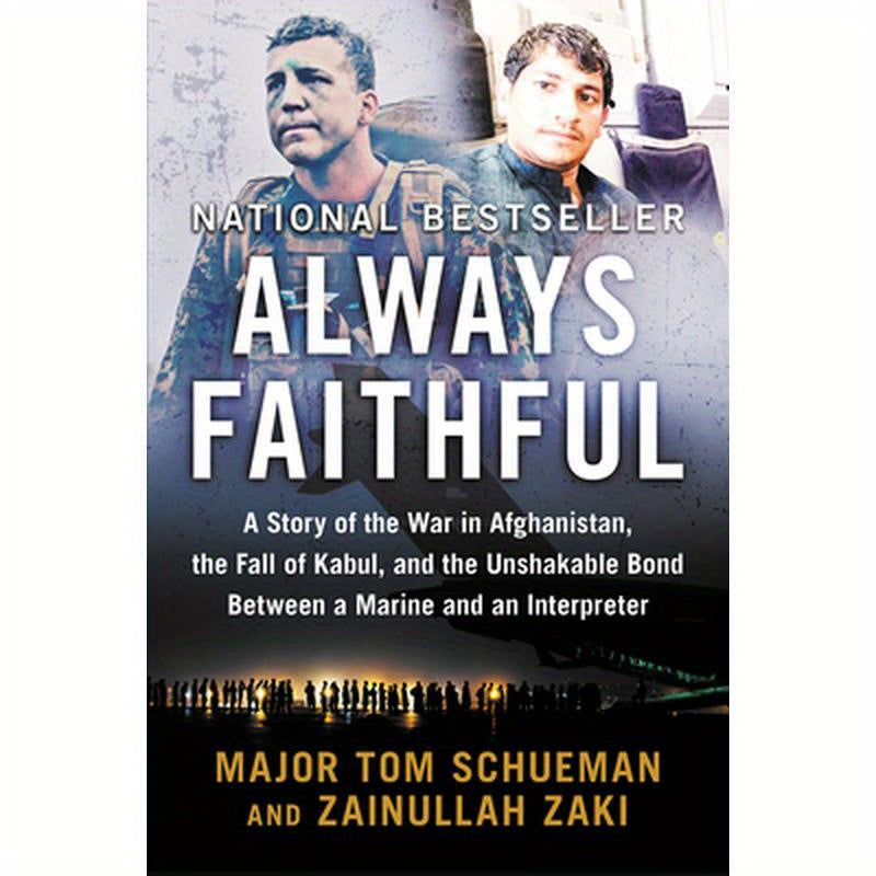 Always Faithful: A Story of the War in Afghanistan, the Fall of Kabul, and the Unshakable Bond Between a Marine and an Interpreter