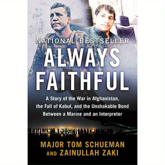Always Faithful: A Story of the War in Afghanistan, the Fall of Kabul, and the Unshakable Bond Between a Marine and an Interpreter