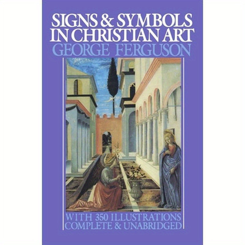 Signs and Symbols in Christian Art: With Illustrations from Paintings from the Renaissance