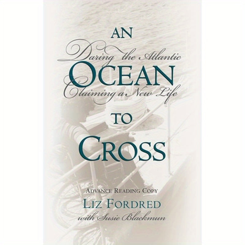 Ocean to Cross: Daring the Atlantic, Claiming a New Life
