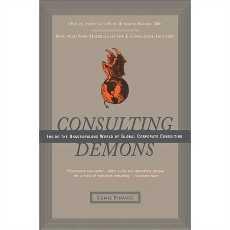 Consulting Demons: Inside the Unscrupulous World of Global Corporate Consulting