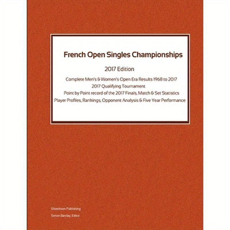 French Open Singles Championships - Complete Open Era Results 2017 Edition