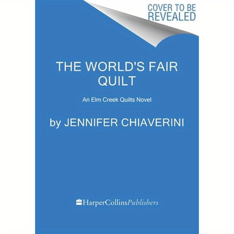 The World's Fair Quilt: An ELM Creek Quilts Novel