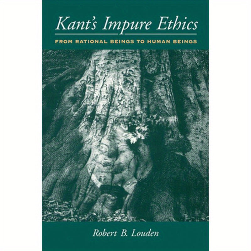 Kant's Impure Ethics: From Rational Beings to Human Beings