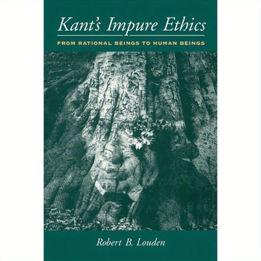 Kant's Impure Ethics: From Rational Beings to Human Beings