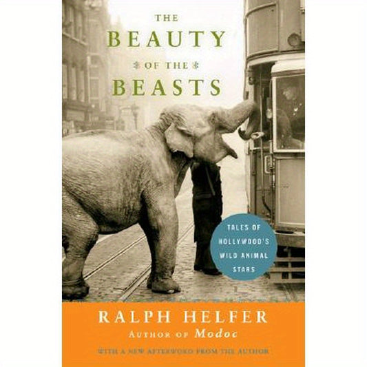 The Beauty of the Beasts: Tales of Hollywood's Wild Animal Stars