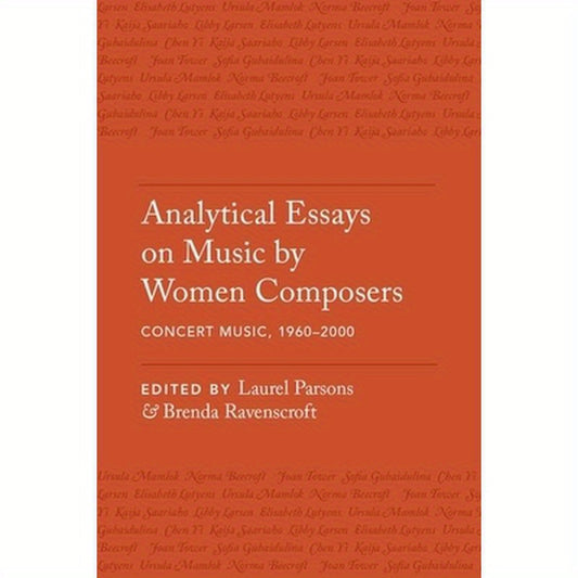 Analytical Essays on Music by Women Composers: Concert Music, 1960-2000