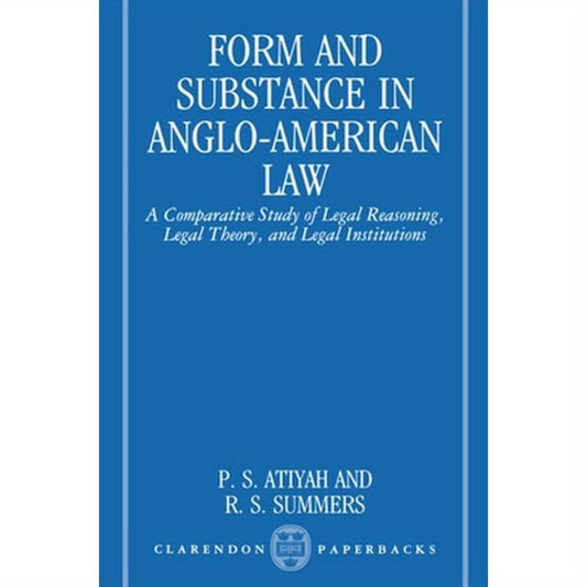 Form and Substance in Anglo-American Law: A Comparative Study in Legal Reasoning, Legal Theory, and Legal Institutions