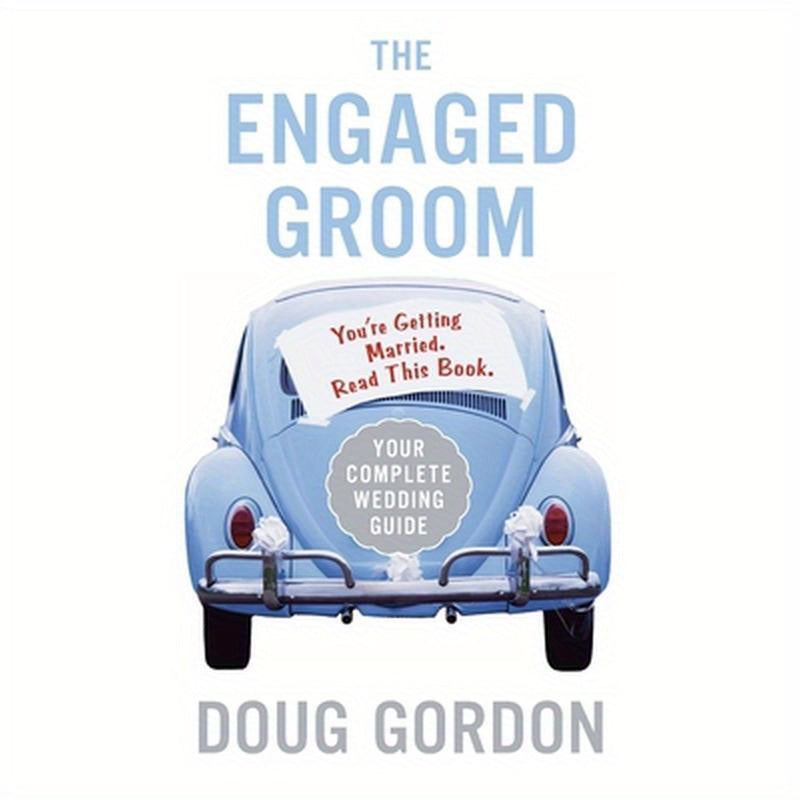 The Engaged Groom: You're Getting Married. Read This Book.