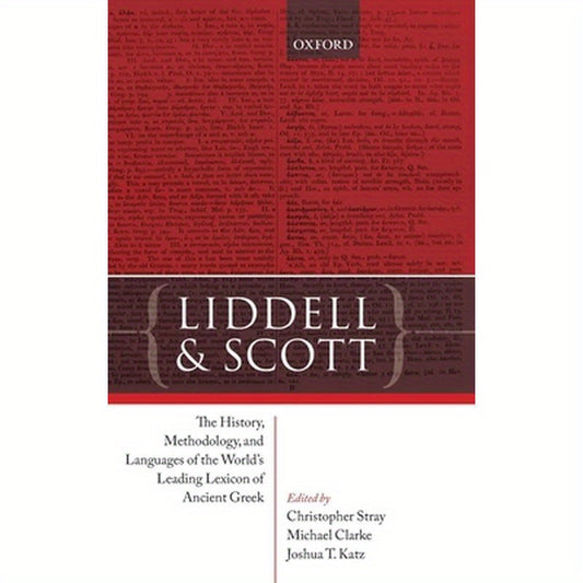 Liddell and Scott: The History, Methodology, and Languages of the World's Leading Lexicon of Ancient Greek