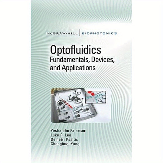 Optofluidics: Fundamentals, Devices, and Applications: Fundamentals, Devices, and Applications