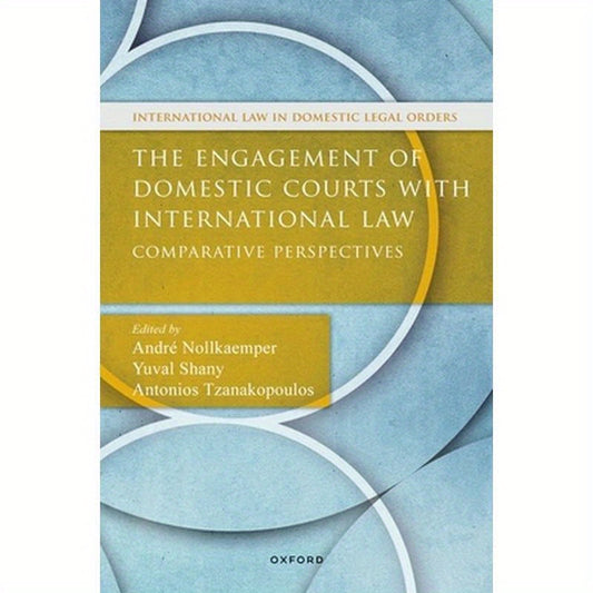 The Engagement of Domestic Courts with International Law: Comparative Perspectives