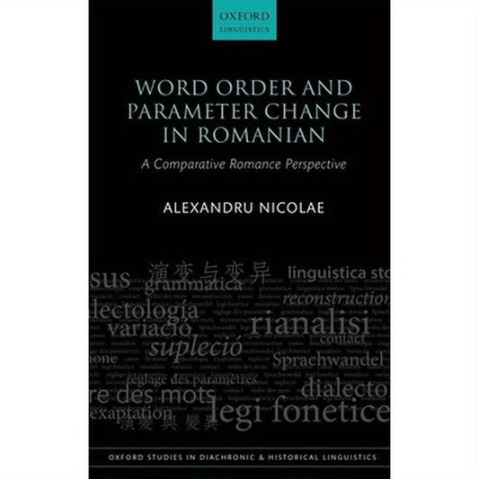 Word Order and Parameter Change in Romanian: A Comparative Romance Perspective