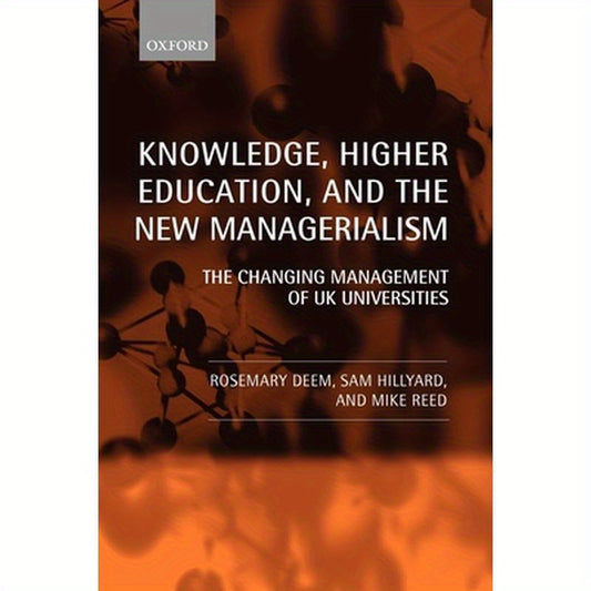 Knowledge, Higher Education, and the New Managerialism the Changing Management of UK Universities (Paperback)