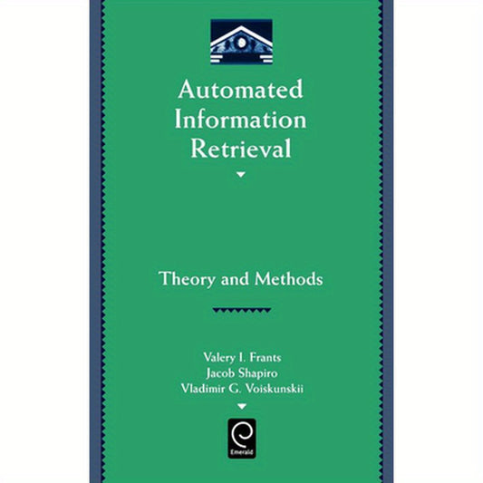 Automated Information Retrieval: Theory and Methods