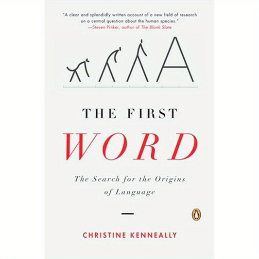 The First Word: The Search for the Origins of Language