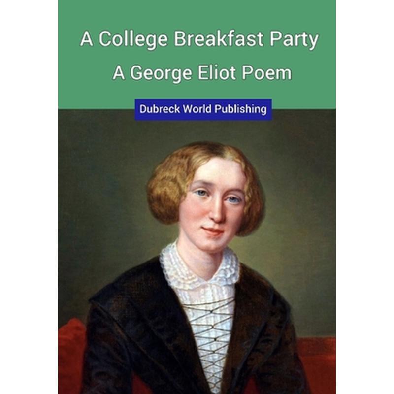 A College Breakfast Party, a George Eliot Poem